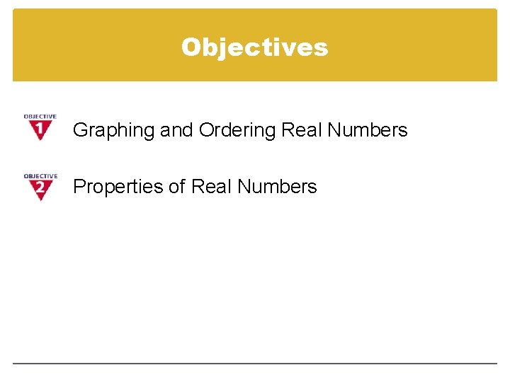Objectives Graphing and Ordering Real Numbers Properties of Real Numbers 