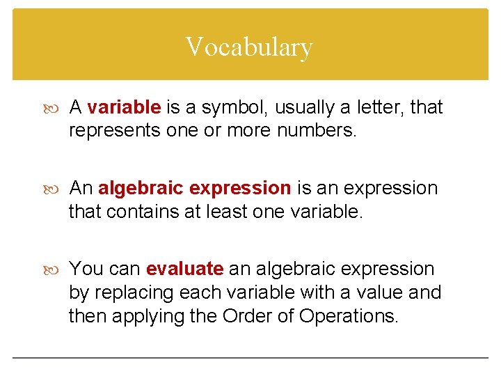 Vocabulary A variable is a symbol, usually a letter, that represents one or more