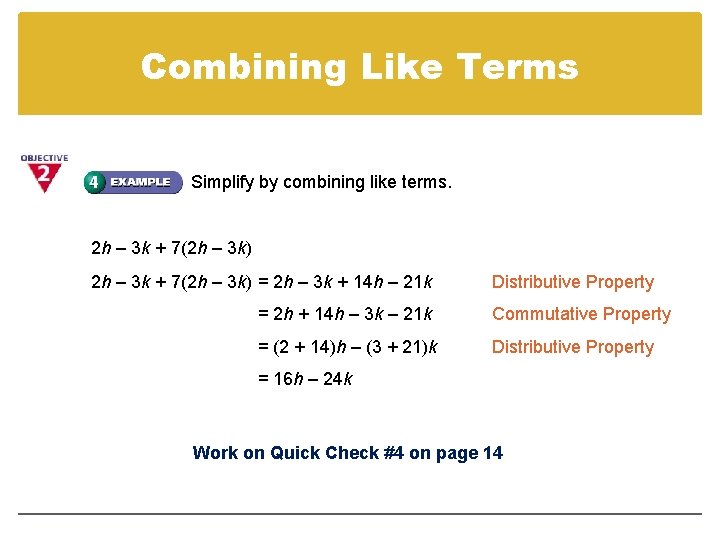 Combining Like Terms Simplify by combining like terms. 2 h – 3 k +