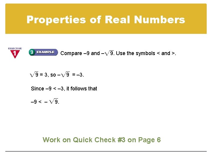 Properties of Real Numbers Compare – 9 and – 9 = 3, so –