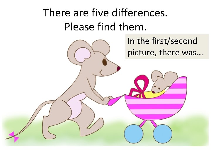 There are five differences. Please find them. In the first/second picture, there was… 