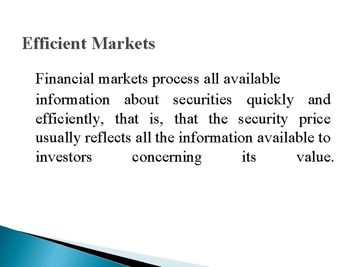 Efficient Markets Financial markets process all available information about securities quickly and efficiently, that Efficient Markets Financial markets process all available information about securities quickly and efficiently, that
