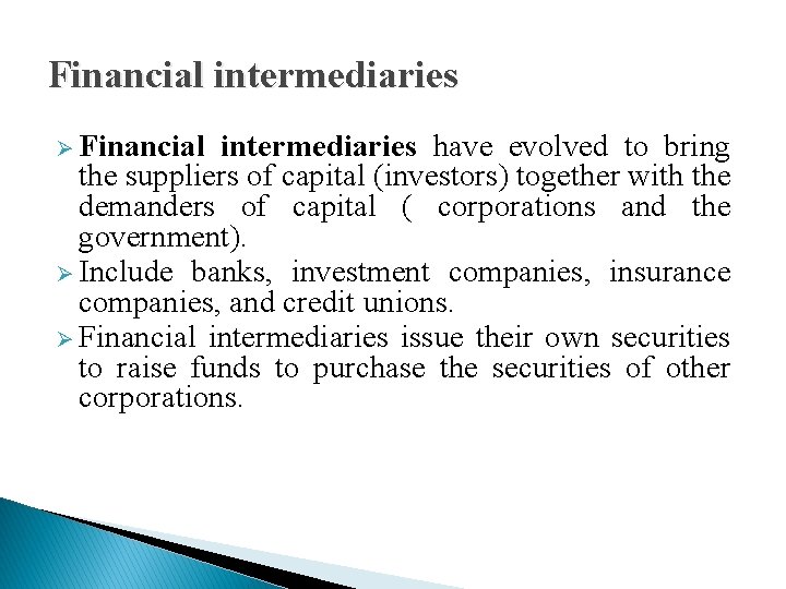 Financial intermediaries Ø Financial intermediaries have evolved to bring the suppliers of capital (investors) Financial intermediaries Ø Financial intermediaries have evolved to bring the suppliers of capital (investors)