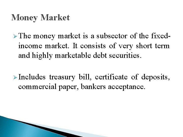 Money Market Ø The money market is a subsector of the fixedincome market. It Money Market Ø The money market is a subsector of the fixedincome market. It