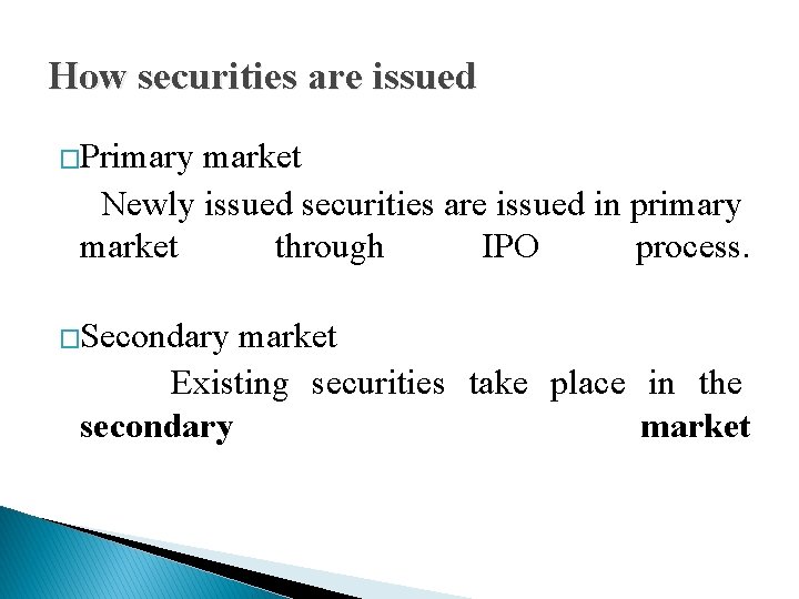How securities are issued �Primary market Newly issued securities are issued in primary market How securities are issued �Primary market Newly issued securities are issued in primary market