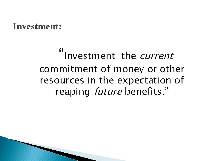 Investment: “Investment the current commitment of money or other resources in the expectation of Investment: “Investment the current commitment of money or other resources in the expectation of
