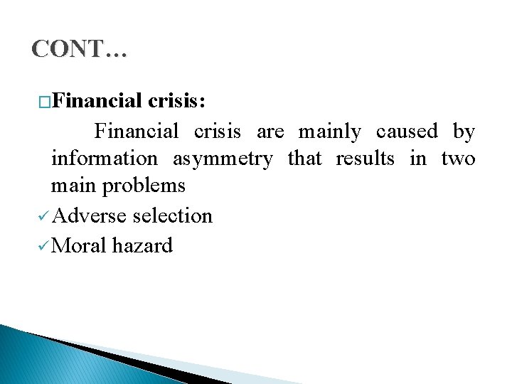 CONT… �Financial crisis: Financial crisis are mainly caused by information asymmetry that results in CONT… �Financial crisis: Financial crisis are mainly caused by information asymmetry that results in