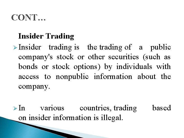 CONT… Insider Trading Ø Insider trading is the trading of a public company's stock CONT… Insider Trading Ø Insider trading is the trading of a public company's stock