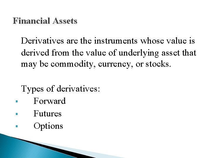 Financial Assets Derivatives are the instruments whose value is derived from the value of Financial Assets Derivatives are the instruments whose value is derived from the value of