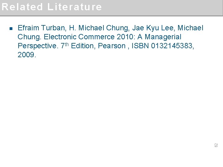 Related Literature Efraim Turban, H. Michael Chung, Jae Kyu Lee, Michael Chung. Electronic Commerce