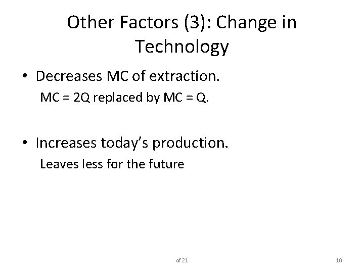 Other Factors (3): Change in Technology • Decreases MC of extraction. MC = 2