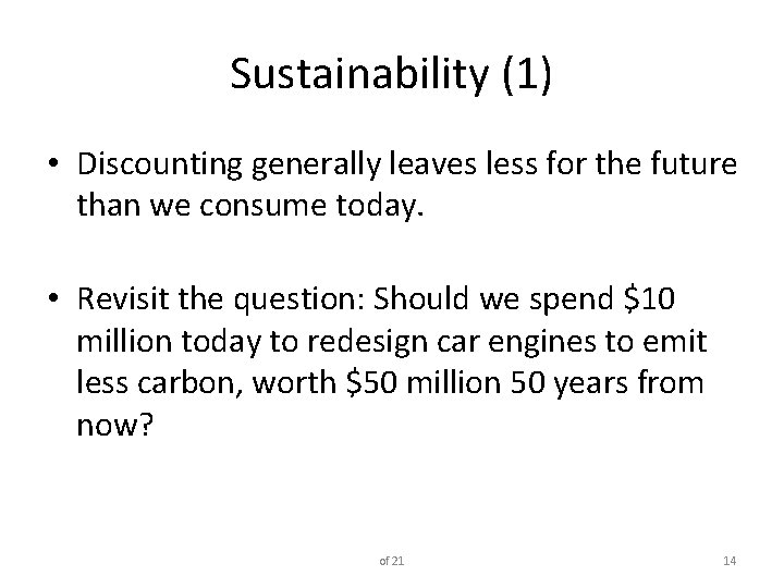 Sustainability (1) • Discounting generally leaves less for the future than we consume today.