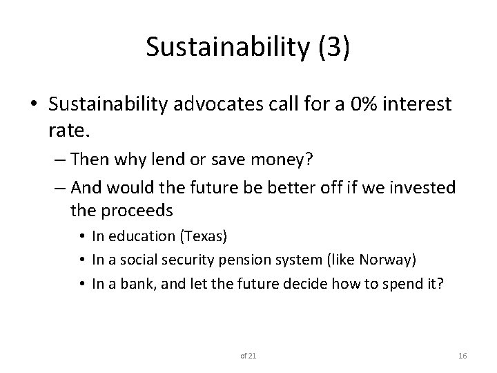 Sustainability (3) • Sustainability advocates call for a 0% interest rate. – Then why