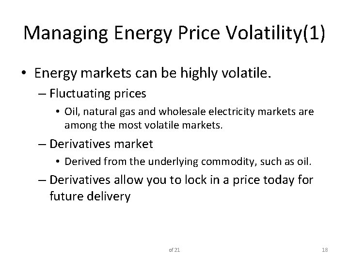 Managing Energy Price Volatility(1) • Energy markets can be highly volatile. – Fluctuating prices