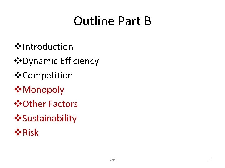 Outline Part B v. Introduction v. Dynamic Efficiency v. Competition v. Monopoly v. Other