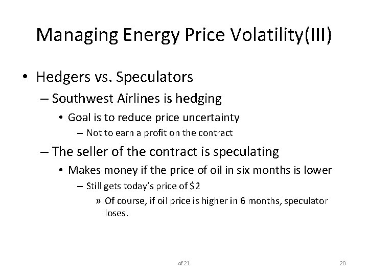 Managing Energy Price Volatility(III) • Hedgers vs. Speculators – Southwest Airlines is hedging •
