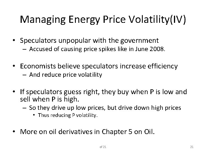 Managing Energy Price Volatility(IV) • Speculators unpopular with the government – Accused of causing
