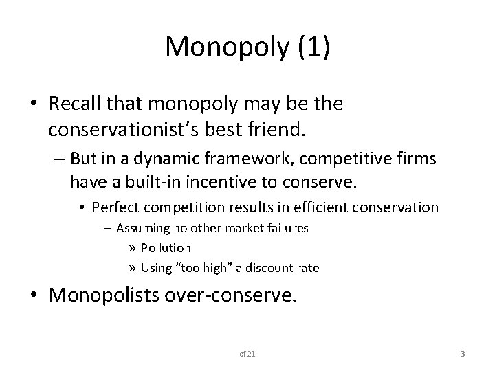 Monopoly (1) • Recall that monopoly may be the conservationist’s best friend. – But