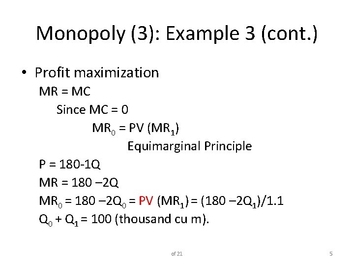 Monopoly (3): Example 3 (cont. ) • Profit maximization MR = MC Since MC