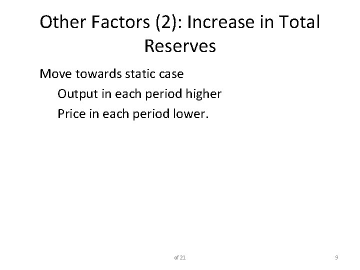 Other Factors (2): Increase in Total Reserves Move towards static case Output in each