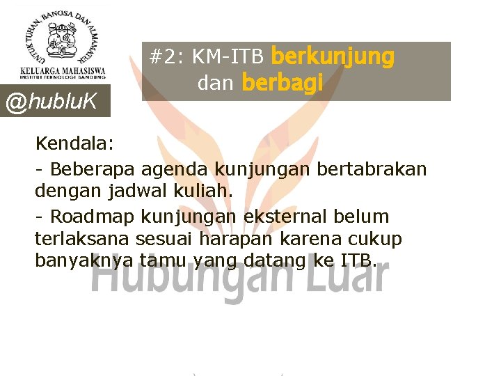 @hublu. K MITB #2: KM-ITB berkunjung dan berbagi Kendala: - Beberapa agenda kunjungan bertabrakan