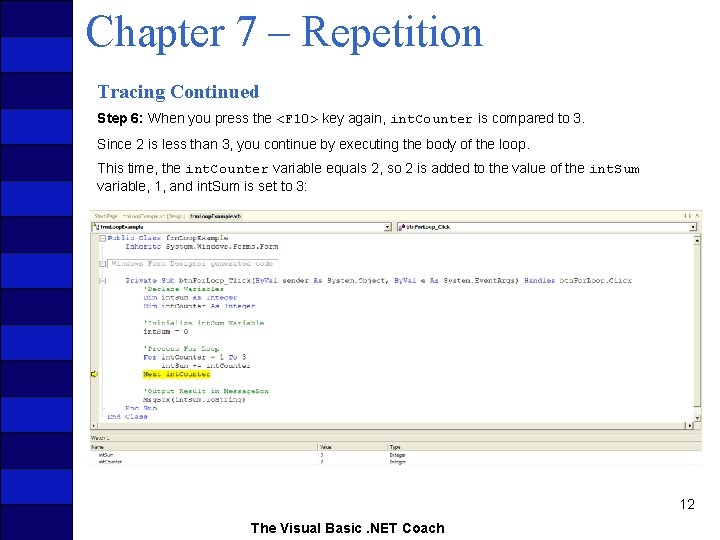 Chapter 7 – Repetition Tracing Continued Step 6: When you press the <F 10>