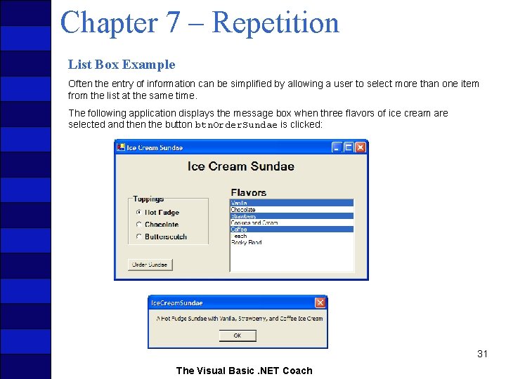Chapter 7 – Repetition List Box Example Often the entry of information can be