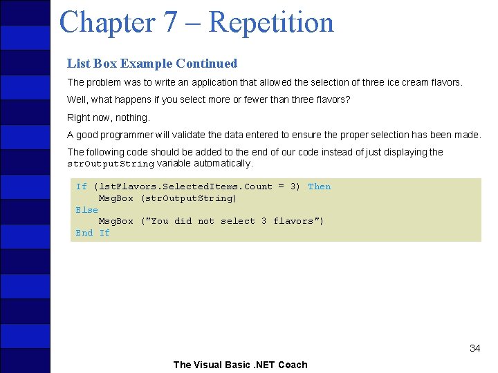Chapter 7 – Repetition List Box Example Continued The problem was to write an
