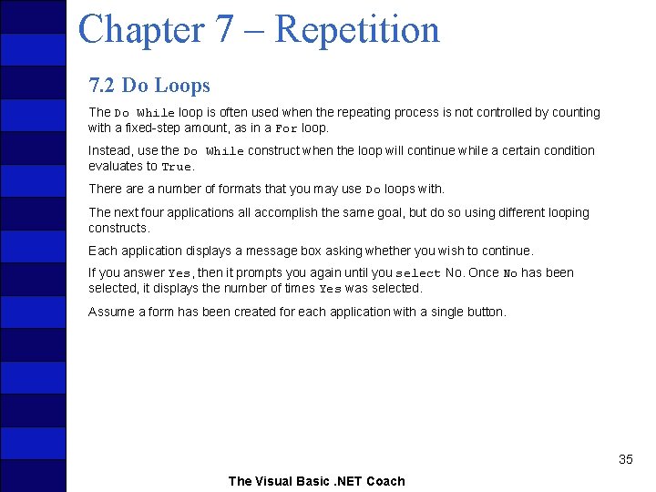 Chapter 7 – Repetition 7. 2 Do Loops The Do While loop is often