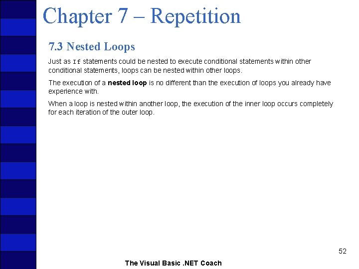 Chapter 7 – Repetition 7. 3 Nested Loops Just as If statements could be