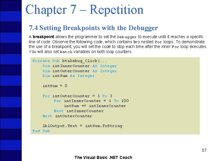 Chapter 7 – Repetition 7. 4 Setting Breakpoints with the Debugger A breakpoint allows