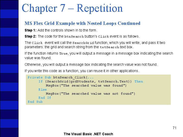 Chapter 7 – Repetition MS Flex Grid Example with Nested Loops Continued Step 1: