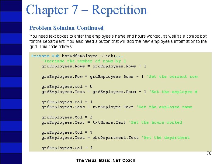 Chapter 7 – Repetition Problem Solution Continued You need text boxes to enter the