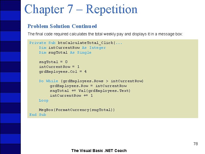 Chapter 7 – Repetition Problem Solution Continued The final code required calculates the total