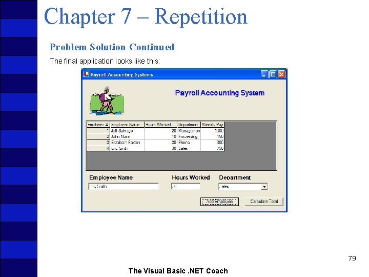 Chapter 7 – Repetition Problem Solution Continued The final application looks like this: 79