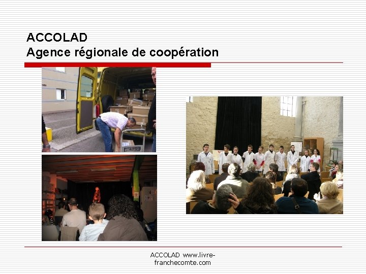 ACCOLAD Agence régionale de coopération ACCOLAD www. livrefranchecomte. com 