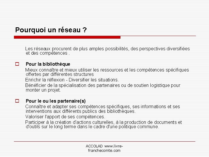 Pourquoi un réseau ? Les réseaux procurent de plus amples possibilités, des perspectives diversifiées