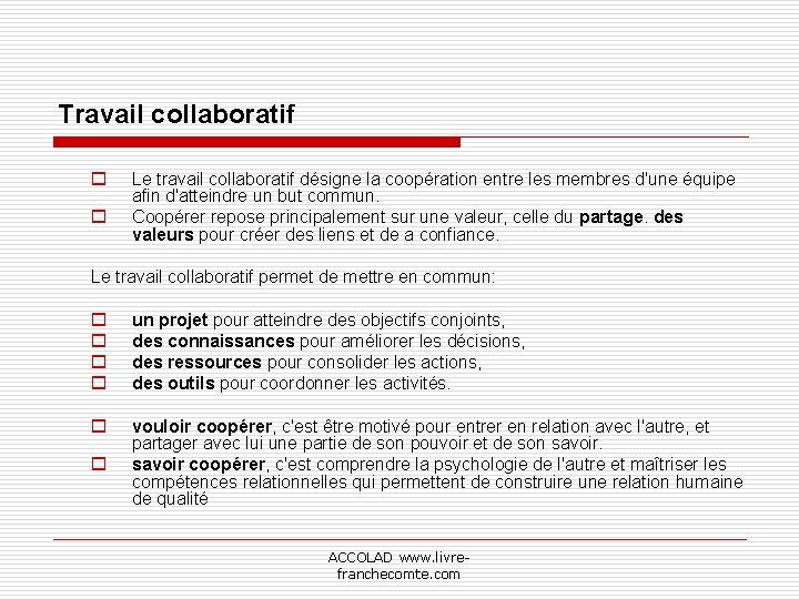Travail collaboratif o o Le travail collaboratif désigne la coopération entre les membres d'une