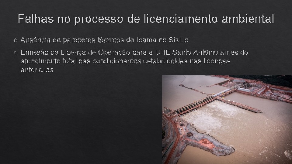 Falhas no processo de licenciamento ambiental Ausência de pareceres técnicos do Ibama no Sis.