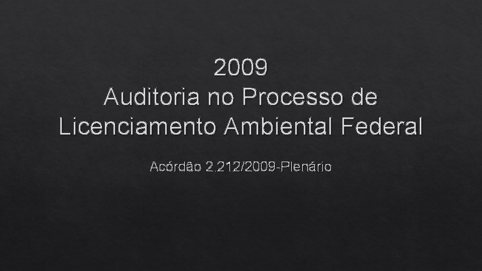 2009 Auditoria no Processo de Licenciamento Ambiental Federal Acórdão 2. 212/2009 -Plenário 