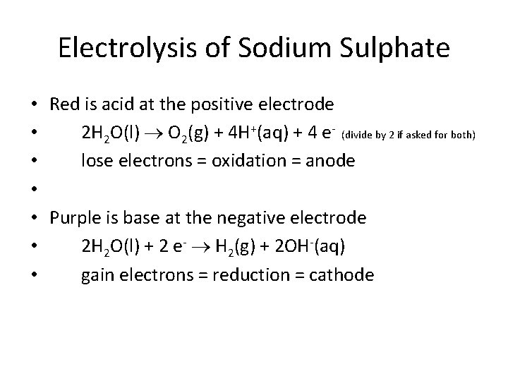 Electrolysis of Sodium Sulphate • Red is acid at the positive electrode • 2