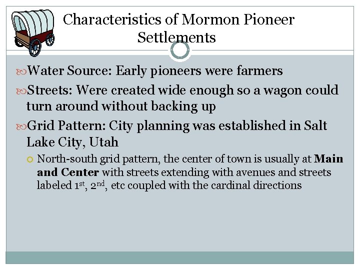 Characteristics of Mormon Pioneer Settlements Water Source: Early pioneers were farmers Streets: Were created