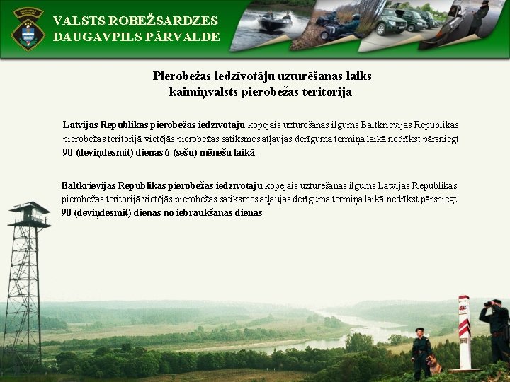 VALSTS ROBEŽSARDZES DAUGAVPILS PĀRVALDE Pierobežas iedzīvotāju uzturēšanas laiks kaimiņvalsts pierobežas teritorijā Latvijas Republikas pierobežas