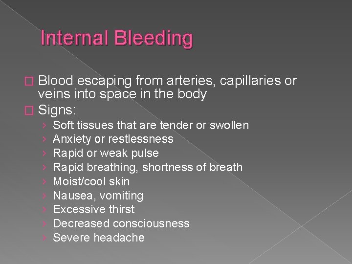 Internal Bleeding Blood escaping from arteries, capillaries or veins into space in the body