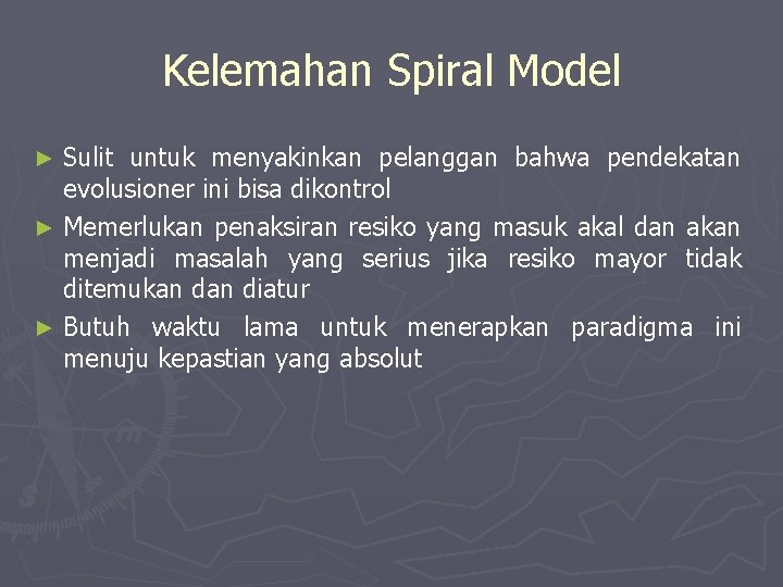 Kelemahan Spiral Model Sulit untuk menyakinkan pelanggan bahwa pendekatan evolusioner ini bisa dikontrol ►