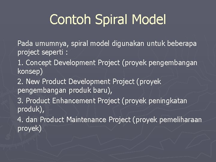 Contoh Spiral Model Pada umumnya, spiral model digunakan untuk beberapa project seperti : 1.