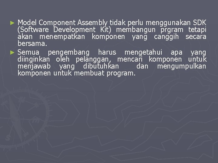 Model Component Assembly tidak perlu menggunakan SDK (Software Development Kit) membangun prgram tetapi akan