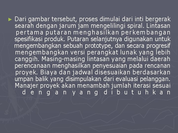 ► Dari gambar tersebut, proses dimulai dari inti bergerak searah dengan jarum jam mengelilingi