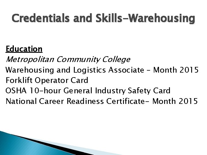 Credentials and Skills-Warehousing Education Metropolitan Community College Warehousing and Logistics Associate – Month 2015
