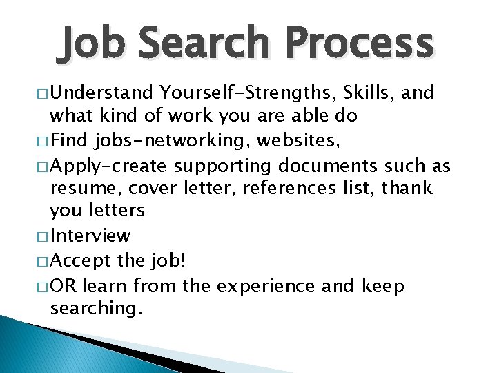 Job Search Process � Understand Yourself-Strengths, Skills, and what kind of work you are